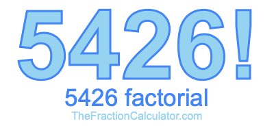 5426 Factorial