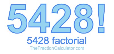 5428 Factorial