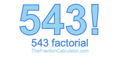 Factorial of 543 543 Factorial