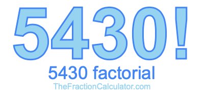 5430 Factorial
