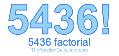 5436 Factorial