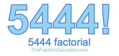 5444 Factorial