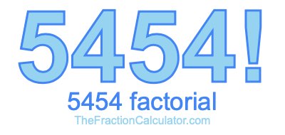 5454 Factorial