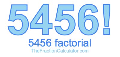 5456 Factorial