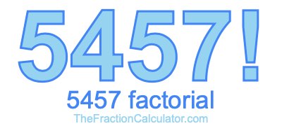 5457 Factorial