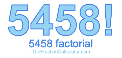 5458 Factorial