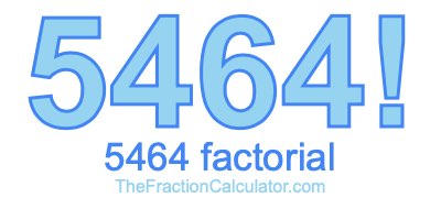 5464 Factorial