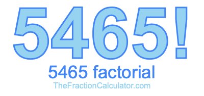 5465 Factorial