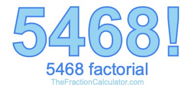 5468 Factorial