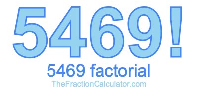 5469 Factorial