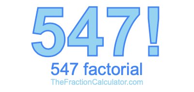 Factorial of 547 547 Factorial