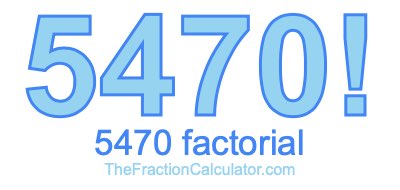 5470 Factorial