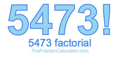 5473 Factorial