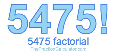5475 Factorial