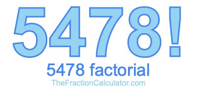 5478 Factorial