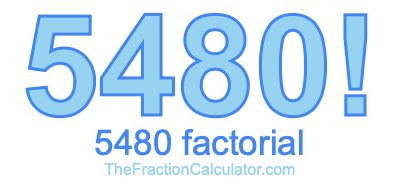 5480 Factorial