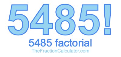 5485 Factorial