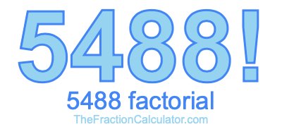 5488 Factorial