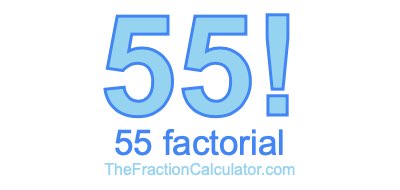 55 Factorial