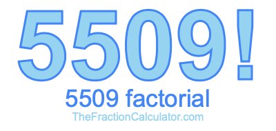 5509 Factorial
