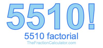 5510 Factorial
