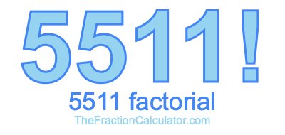 5511 Factorial