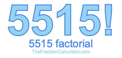 5515 Factorial