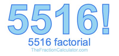 5516 Factorial