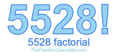 5528 Factorial