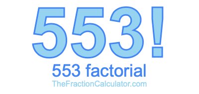 553 Factorial
