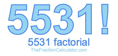 5531 Factorial