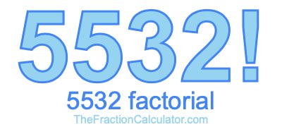 5532 Factorial