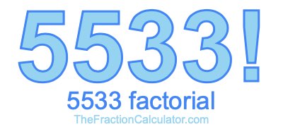 5533 Factorial