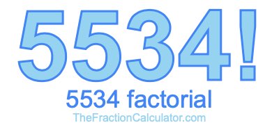 5534 Factorial