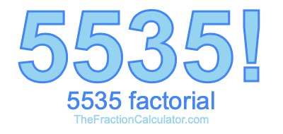 5535 Factorial