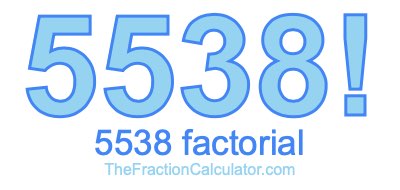 5538 Factorial