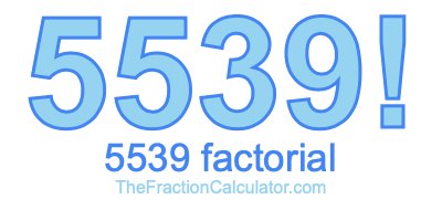 5539 Factorial