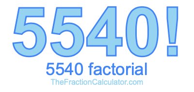 5540 Factorial
