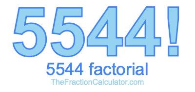 5544 Factorial