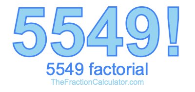 5549 Factorial
