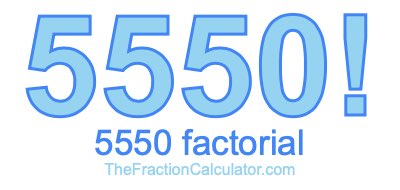 5550 Factorial