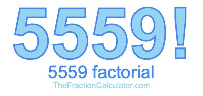 Factorial of 5559 5559 Factorial