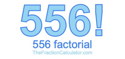 Factorial of 556 556 Factorial