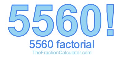 Factorial of 5560 5560 Factorial