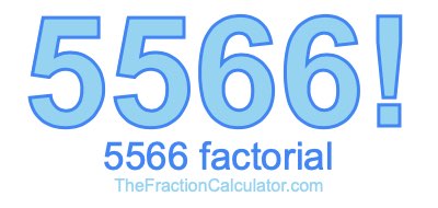 5566 Factorial