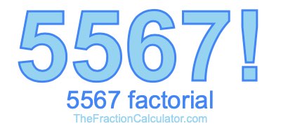 5567 Factorial