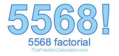 5568 Factorial