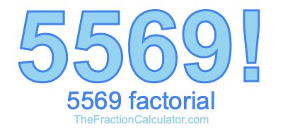 Factorial of 5569 5569 Factorial