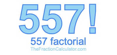 Factorial of 557 557 Factorial