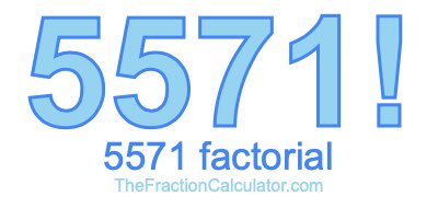 5571 Factorial
